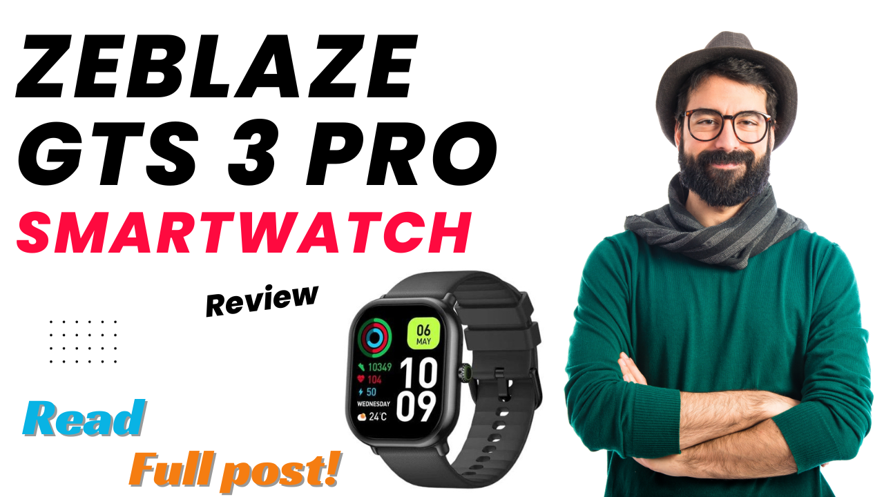 The Zeblaze GTS 3 Pro Smartwatch: A Revolution in Wearable Technology